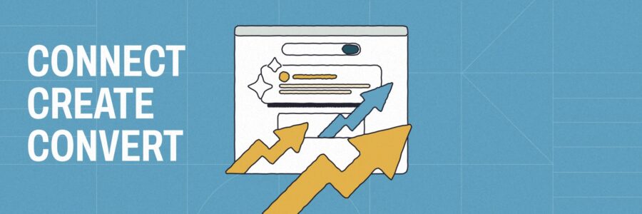 Illustration with the words: ‘Connect, Create, Convert’ next to a stylized web browser showing rising arrows that represent SEO and content performance growth.